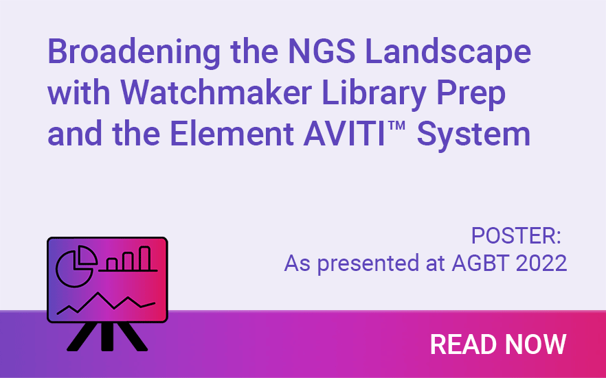 Broadening the NGS Landscape with Watchmaker Library Prep and the Element AVITITM System
