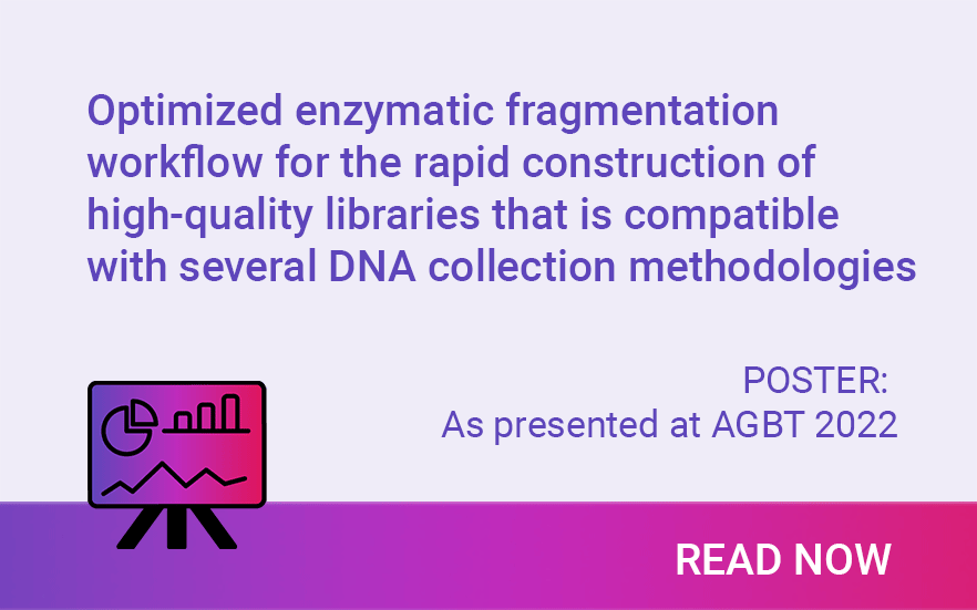 Optimized enzymatic fragmentation workflow for the rapid construction of high-quality libraries that is compatible with several DNA collection methodologies