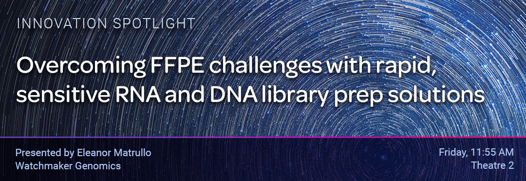 AMP 2022 Innovation Spotlight: Overcoming FFPE challenges with rapid, sensitive RNA and DNA library prep solutions