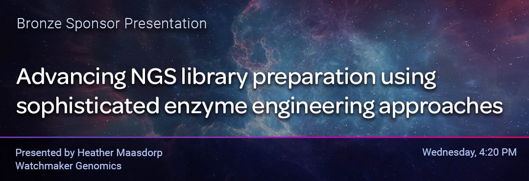 "Advancing NGS library preparation using sophisticated enzyme engineering approaches" at AGBT 2023